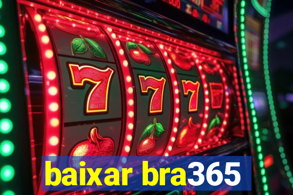 baixar bra365